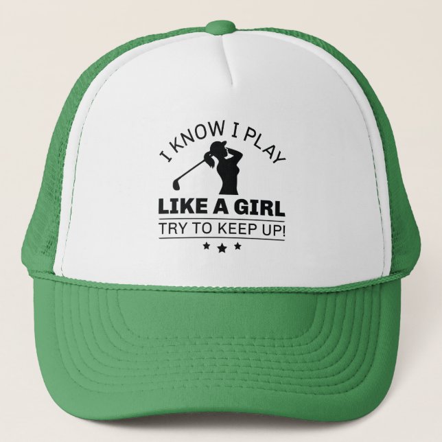 I Know I Play Like A Girl Try To Keep Up Trucker Hat (Front)