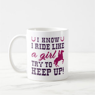 I Know I Ride Like A Girl Try To Keep Up Coffee Mug