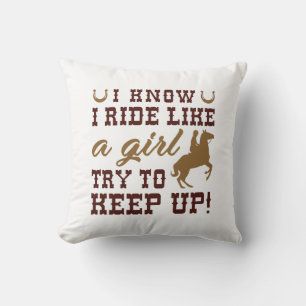 I Know I Ride Like A Girl Try To Keep Up Cushion