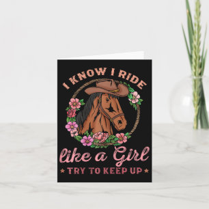 I Know I Ride Like A Girl Try To Keep Up I Horseba Card