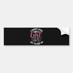 I Know I Ride Like A Girl Try To Keep Up Mountain  Bumper Sticker