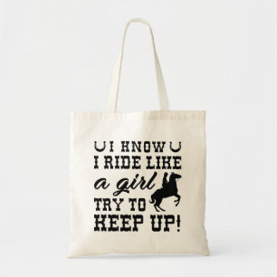 I Know I Ride Like A Girl Try To Keep Up Tote Bag