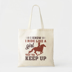 I Know I Ride Like A Girl Try To Keep Up Tote Bag
