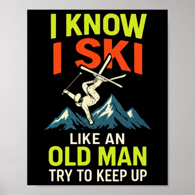 I Know I Ski - Funny Skiing Quotes Freestyle  Poster (Front)
