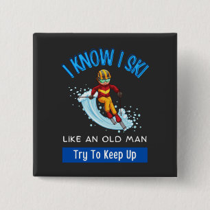 I Know I Ski Like An Old Man Try To Keep Up 15 Cm Square Badge