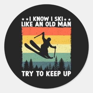 I Know I Ski Like An Old Man Try To Keep Up Funny Classic Round Sticker