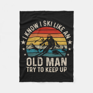 I Know I Ski Like An Old Man Try To Keep Up Funny Fleece Blanket