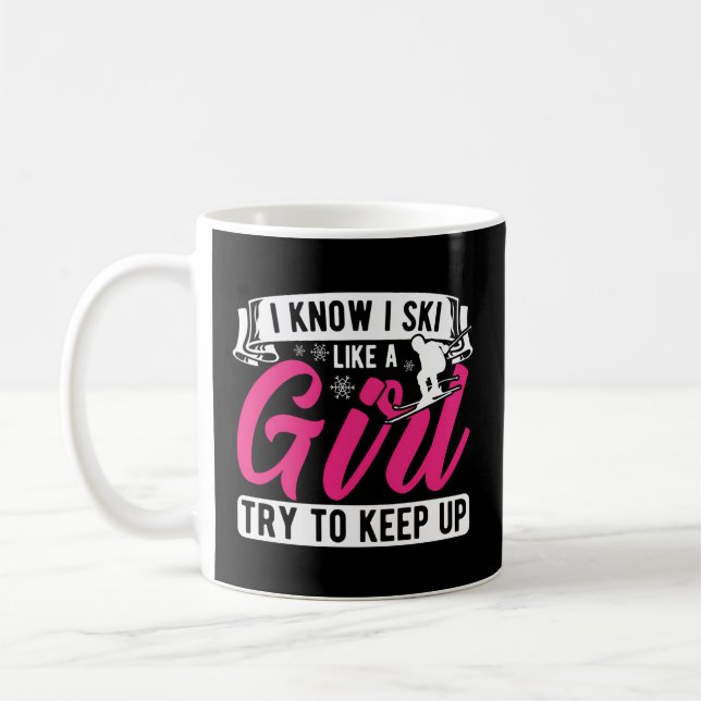 I Know I Ski Like Try To Keep Up Skiing Skier Coffee Mug (Left)