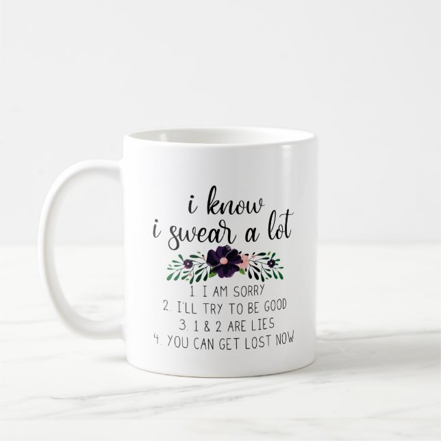 I Know I Swear A Lot | Funny Quote with Flowers Coffee Mug (Left)
