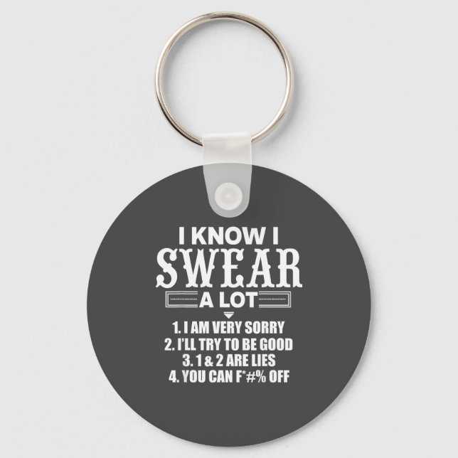 I Know I Swear A Lot Funny Quotes Tee  Key Ring (Front)