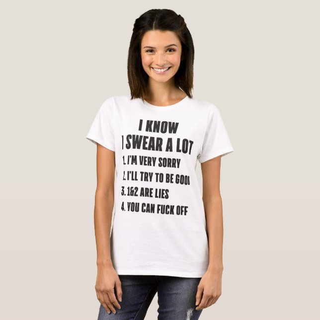 I Know I Swear A Lot Funny Rude Birthday Novelty O T-Shirt (Front Full)