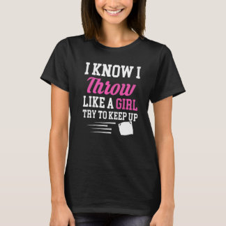 I Know I Throw Like A Girl Try To Keep Up Cornhole T-Shirt