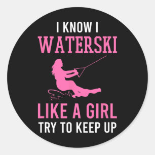 I Know I Waterski Like A Girl Try To Keep Up Water Classic Round Sticker