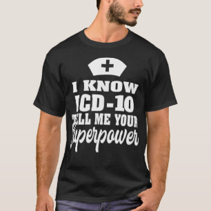 I know ICD10  Medical Coder Medical Biller Apparel T-Shirt