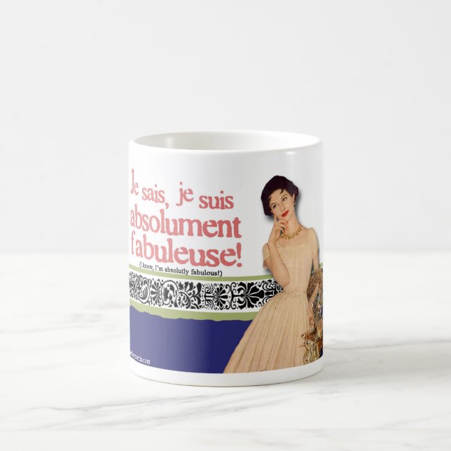 I know, I'm absolutely fabulous! Coffee Mug (Center)