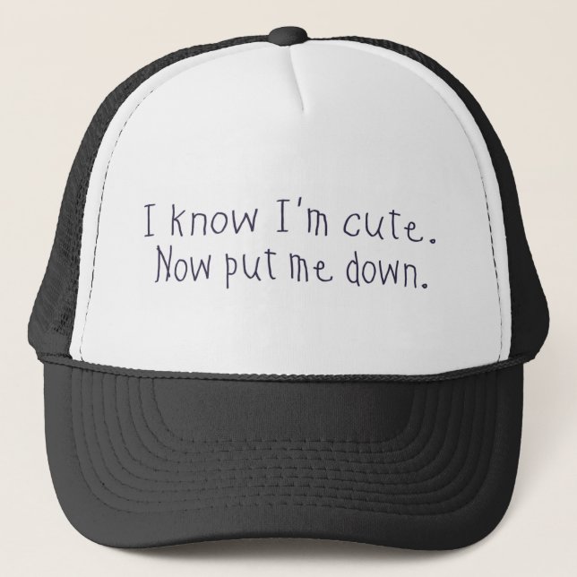 I know I'm cute Trucker Hat (Front)