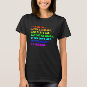 I Know I'm Little Bit Crazy And That's All Part Of T-Shirt