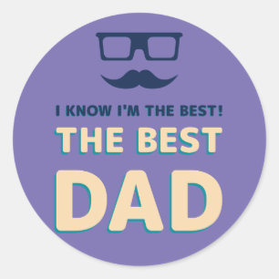 I know I'm the BEST! The Best DAD! Classic Round Sticker