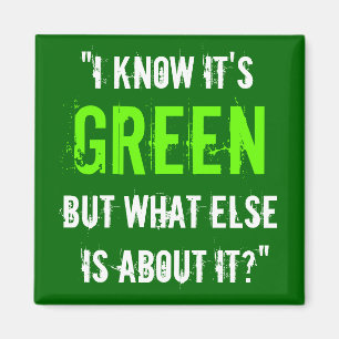 “I Know it’s Green...” Magnet