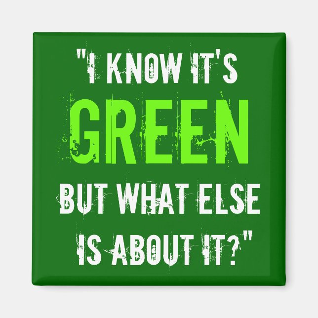 “I Know it’s Green...” Magnet (Front)
