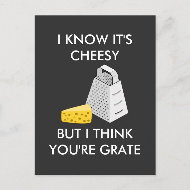 I Know It's Cheesy But I Think You're Grate Postcard (Front)