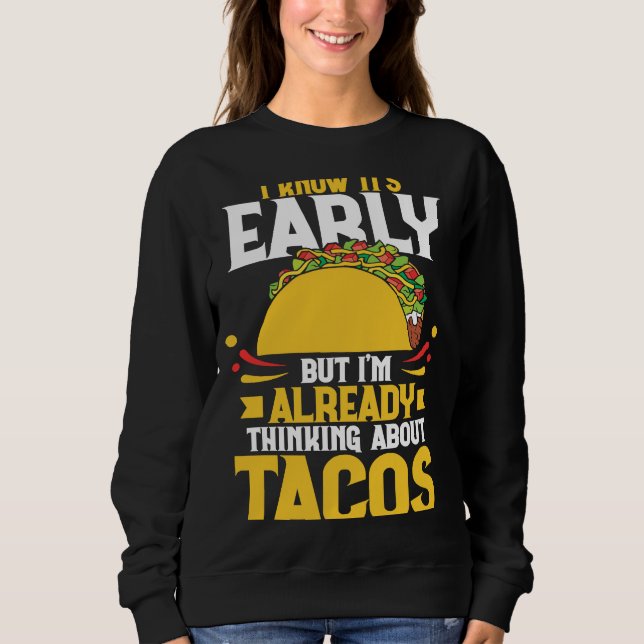 I Know It's Early But I'm Already Thinking About T Sweatshirt (Front)
