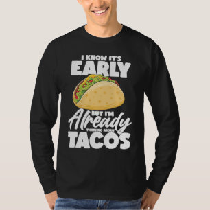 I Know It's Early But I'm Already Thinking About T T-Shirt