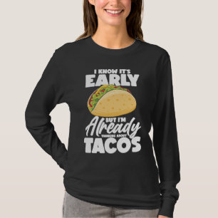 I Know It's Early But I'm Already Thinking About T T-Shirt