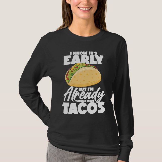 I Know It's Early But I'm Already Thinking About T T-Shirt (Front)
