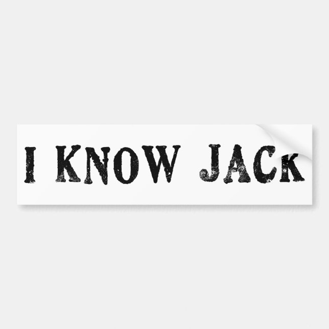 I Know Jack Bumper Sticker (Front)