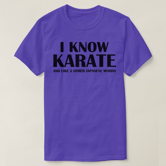I Know Karate And Like 2 Other Japanese Words 1 T-Shirt (Design Front)