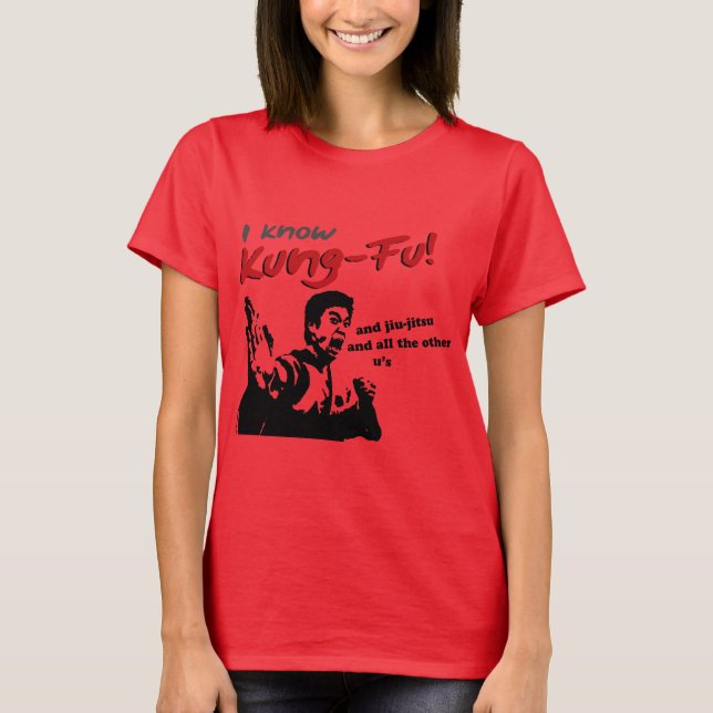 I know Kung Fu, jiu-jitsu and all the other u's T-Shirt (Front)