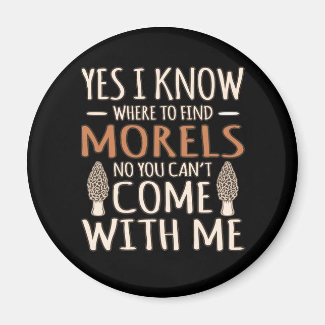 I Know Morels Hunting Mushroom Hunter Mycologist G Magnet (Front)