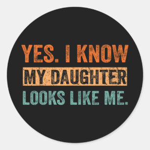 I Know My Daughter Looks Like Me Christmas Mothers Classic Round Sticker
