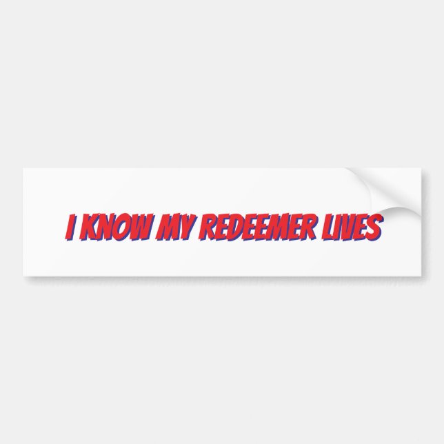 I Know My Redeemer Lives Bumper Sticker (Front)