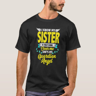 I Know My Sister Is Watching Over Me She's My Guar T-Shirt