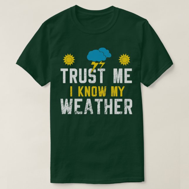 I Know My Weather  T-Shirt (Design Front)