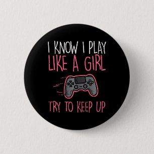 I Know Play Like Girl Gamer Funny Girls Kids Toddl 6 Cm Round Badge