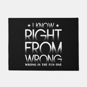 I Know Right From Wrong - Wrong Is The Fun One Doormat