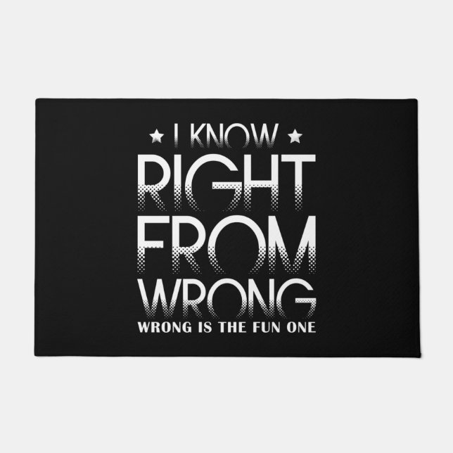 I Know Right From Wrong - Wrong Is The Fun One Doormat (Front)