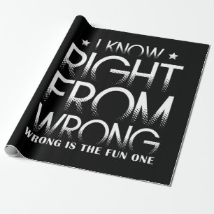 I Know Right From Wrong Wrong Is The Fun One Funny Wrapping Paper