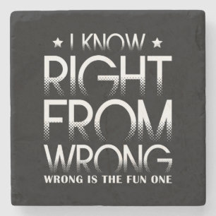 I Know Right From Wrong - Wrong Is The Fun One Stone Coaster