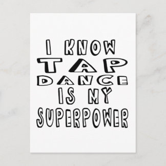 I Know Tap Dance Is My Superpower Postcard