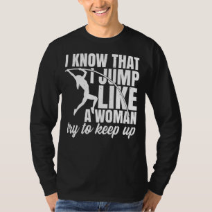 I Know That I Jump Like A Women Pole Vaulting T-Shirt