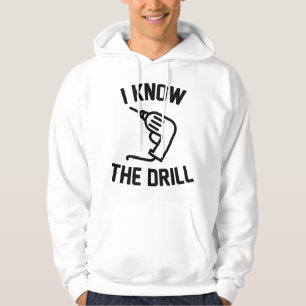 I Know The Drill Hoodie