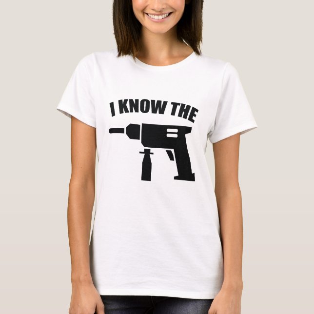 I Know The Drill T-Shirt (Front)