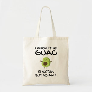 I Know The Guac Is Extra But So Am I Tote Bag