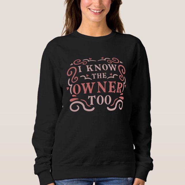 I Know The Owner Too Bar Drinking Bartender Sweatshirt (Front)