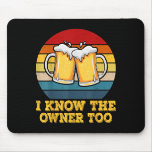 I Know The Owner Too Funny Bartender Men Women Mouse Pad