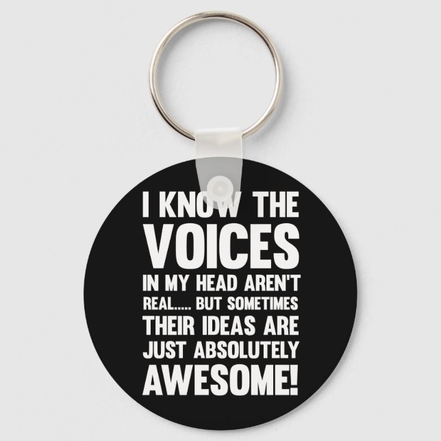 I Know The Voices In My Head Aren't Real... Key Ring (Front)